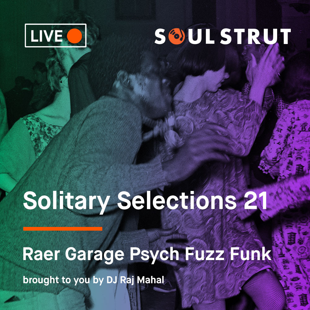 Raer Garage Psych Fuzz Funk 45s - Solitary Selections Ep. 21