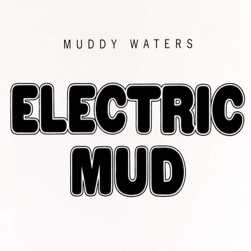 Muddy Waters ‎– Electric Mud