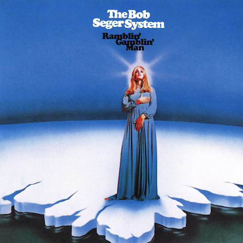 The Bob Seger System - Ramblin’ Gamblin’ Man