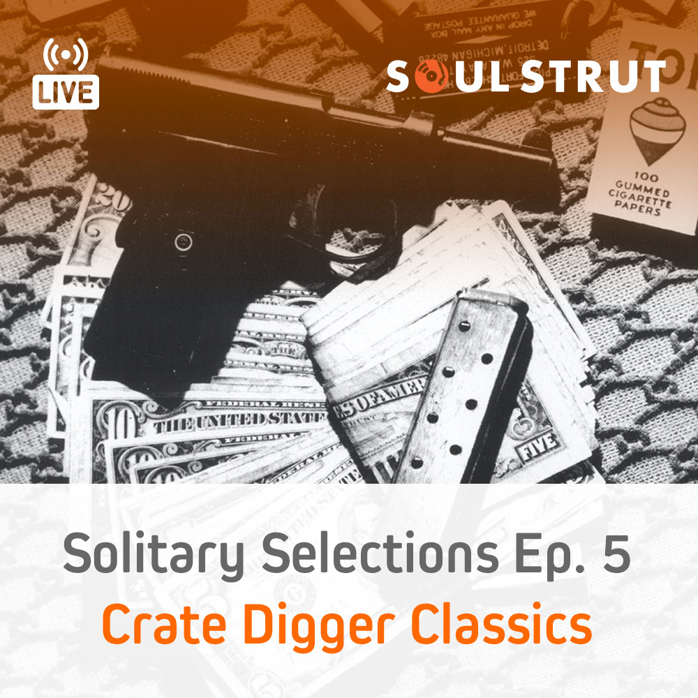Soul Strut Live - Solitary Selections - Ep. 5 - Crate Digger Classics (April 25, 2020)