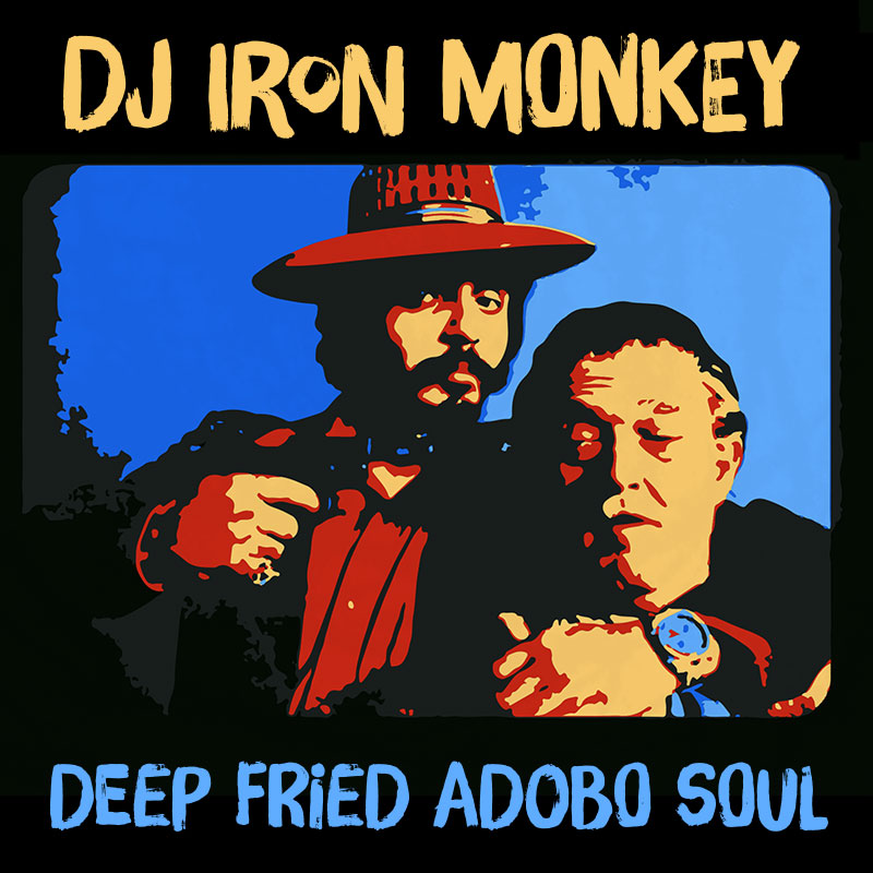 DJ Iron Monkey - Deep Fried Adobo Soul