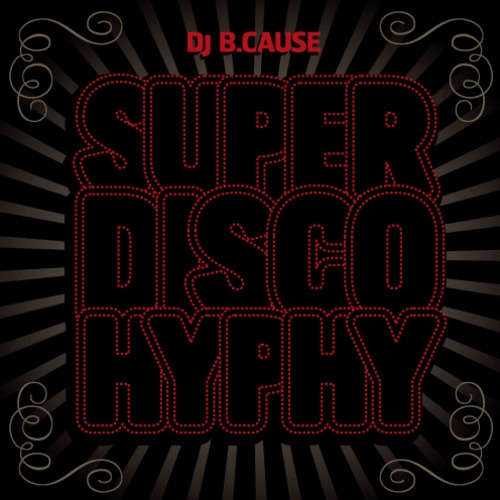 DJ B.Cause - Super Disco Hyphy