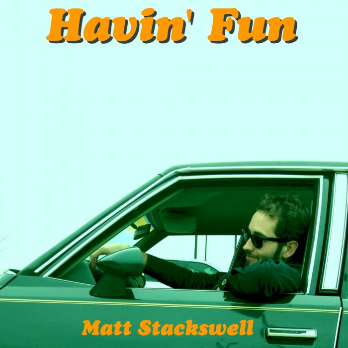 Matt Stackswell - Havin’ Fun