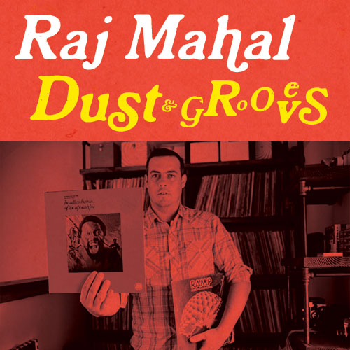 Raj’s Dust & Grooves Playlist