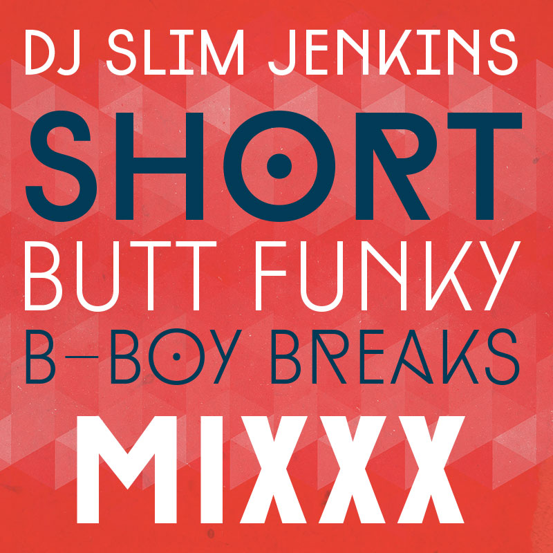 DJ Slim Jenkins - Short Butt Funky B - Boy Breaks Mixxx 2005